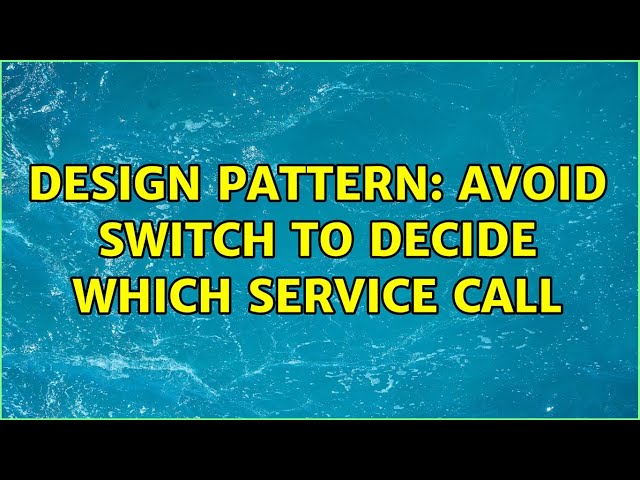 Design pattern: avoid switch to decide which service call (5 Solutions!!)