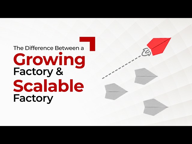 The Difference Between a Growing Factory and a Scalable Factory