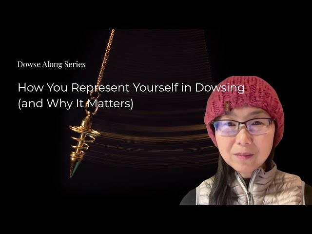 How You Represent Yourself in Dowsing (and Why It Matters)