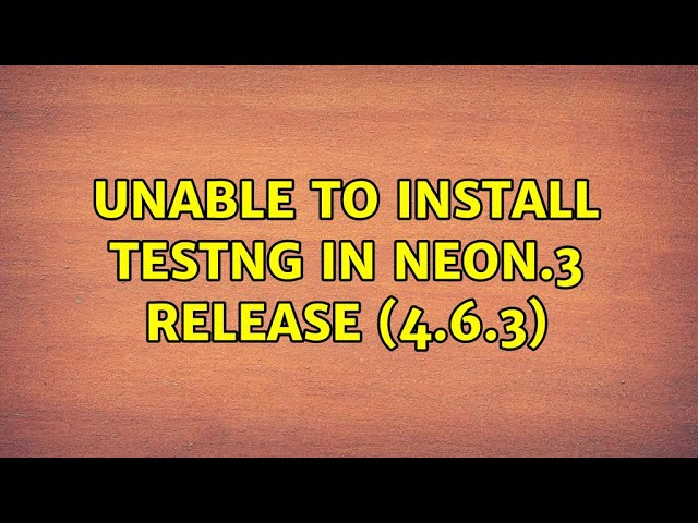Unable to install TestNG in Neon.3 Release (4.6.3)