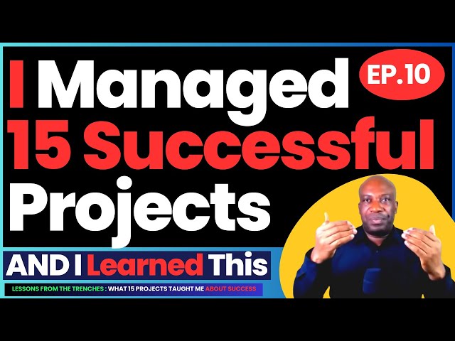 I Managed 15 Successful Projects and Learned This | Episode #10 - Change Management