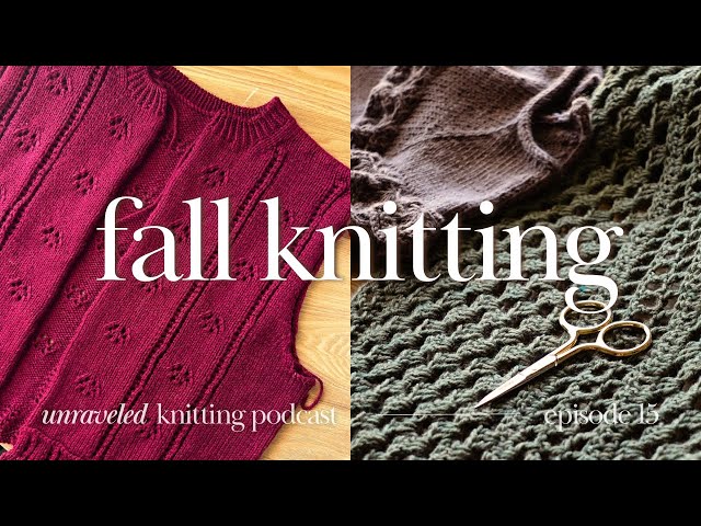 fall knits, cast ons, & plans 🍁 vilma cardigan, cardi cocoon & more | knitting podcast 15