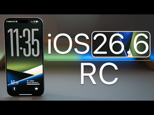 iOS 26.6 RC is Out! - What's New?