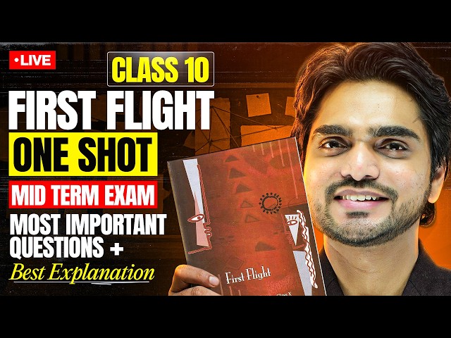 🔴 LIVE | CLASS 10TH ENGLISH | FIRST FLIGHT IN ONE SHOT |IMPORTANT QUESTIONS/LONG ANSWERS/EXPLANATION