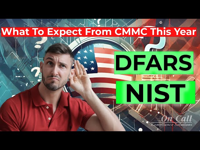 What To Expect From CMMC This Year | DFARS, NIST SP 800-171 and CMMC Compliance Tip