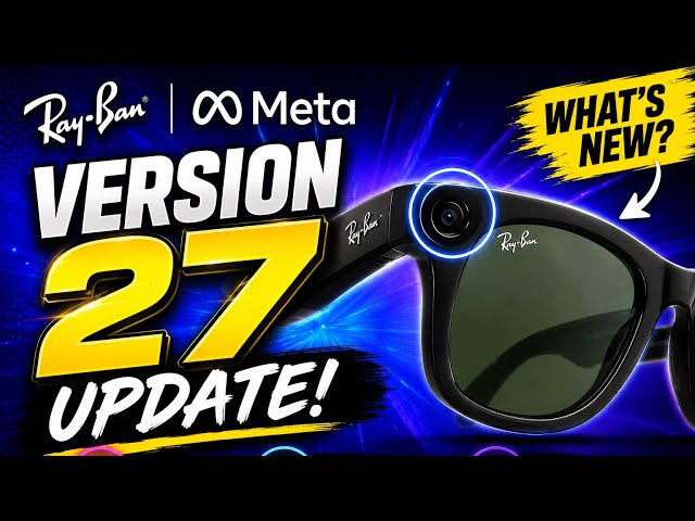 Ray-Ban Meta Version 27 Update