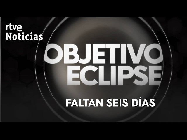 'Objective Eclipse' on Canal 24 Horas | Six days left until the total eclipse | RTVE News