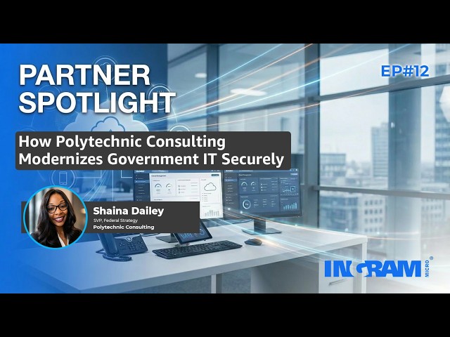 Partner Spotlight: Ep#12 How Polytechnic Consulting Modernizes Government IT Securely