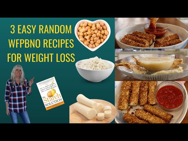 3 Easy Random WFPBNO Recipes for Weight Loss