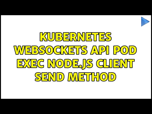 Kubernetes Websockets API pod exec node.js client send method