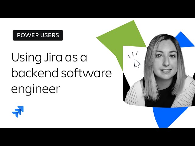 Using Jira as a backend software engineer | Power users | Atlassian