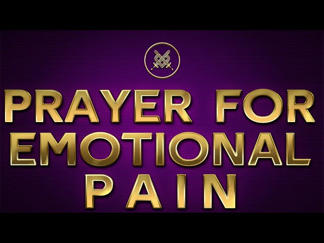 Prayer For Emotional Healing | If You Are Hurting Inside, Pray THIS!