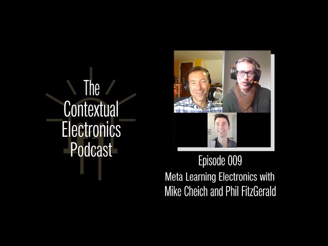 CEP009 - Meta Learning Electronics with Mike Cheich and Phil FitzGerald
