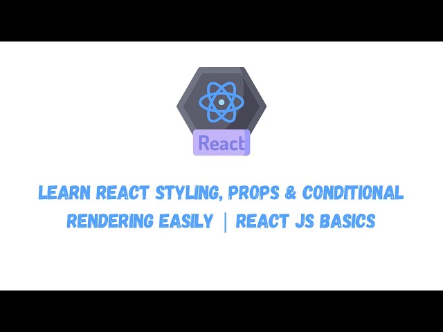 Learn React Styling, Props & Conditional Rendering Easily | React JS Basics
