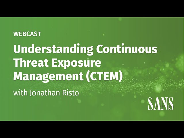 Understanding Continuous Threat Exposure Management (CTEM) | Jonathan Risto