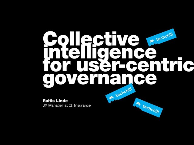 Collective intelligence for user-centric governance. Keynote by Raitis Linde / If Insurance