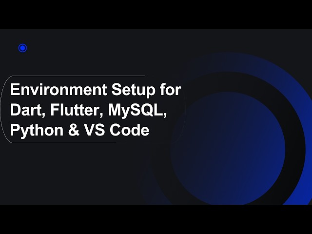 Environment Setup for Dart, Flutter, MySQL, Python & VS Code