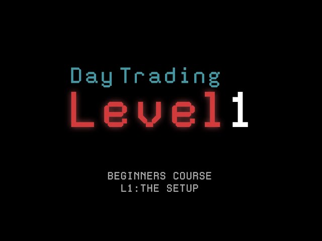 Beginner's Course L1: THE SETUP (LEVEL 1 Day Trading)