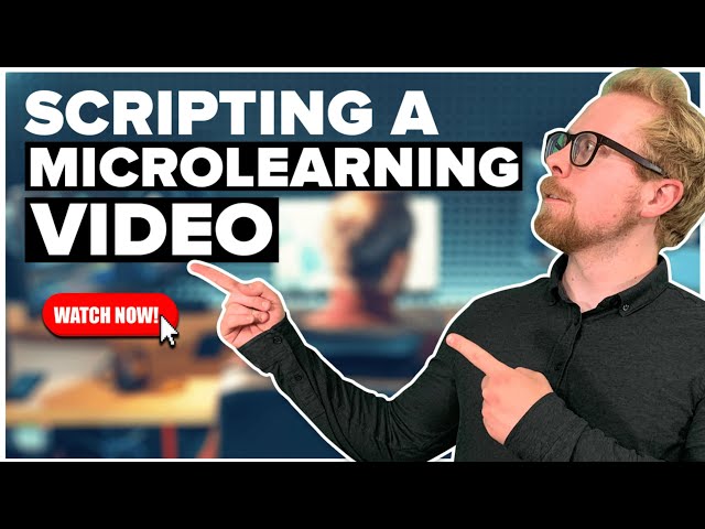 How To Script A Microlearning Video: The Easiest Way