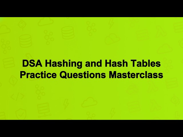 DSA Hashing and Hash Tables Practice Questions Masterclass