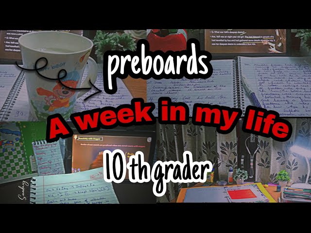 preboards||10th grader||A week in my life||
