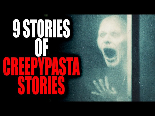 9 Stories of Creepypasta Stories | Creepypasta Compilation
