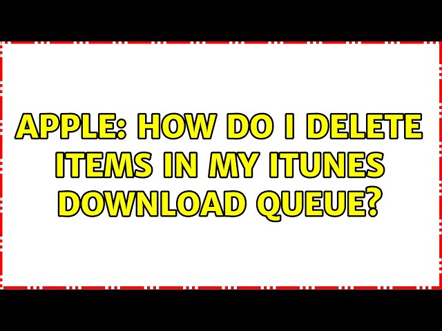 Apple: How do I delete items in my itunes download queue?