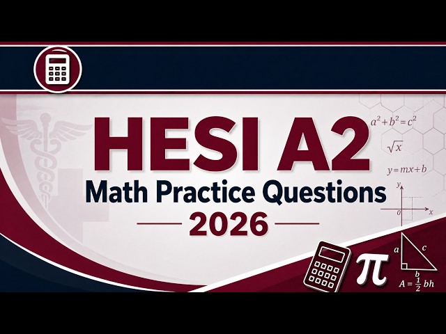 HESI A2 Math Practice Questions (2026) | 25 Questions, Full Rationales