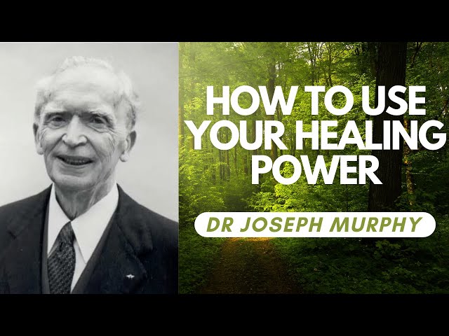 How to Use Your Healing Power | Dr Joseph Murphy | FULL LECTURE