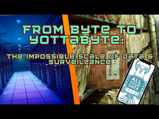 From Byte to Yottabyte: The Impossible Scale of Data & Surveillance