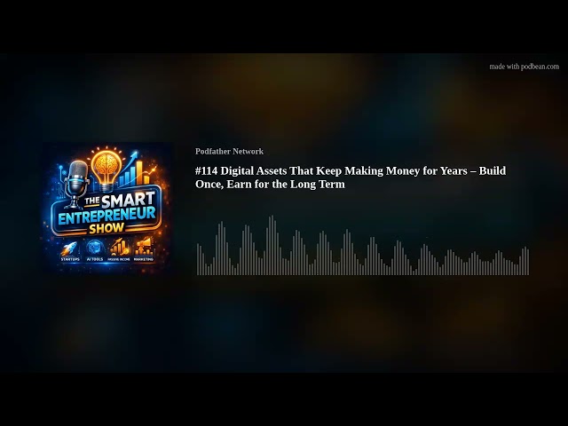 #114 Digital Assets That Keep Making Money for Years – Build Once, Earn for the Long Term