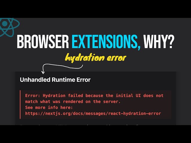Why Do Browser Extensions Cause Hydration Errors?