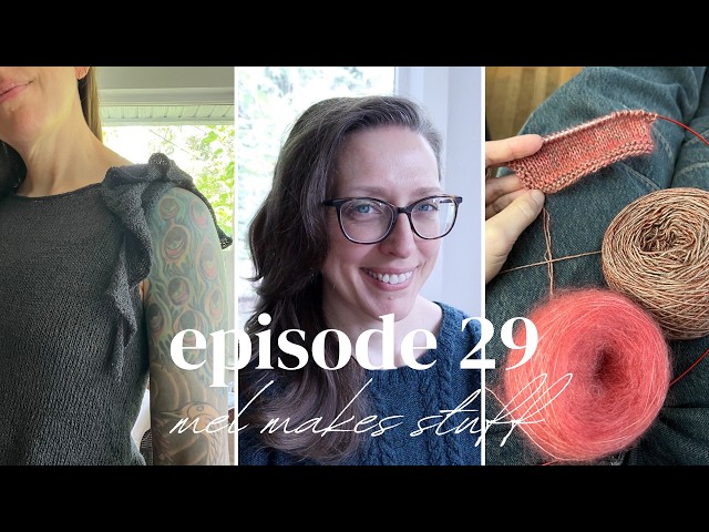 Mel Makes Stuff Ep 29: FIVE Finished Objects, Two WIPs, and Fall Planning Sneak Peeks