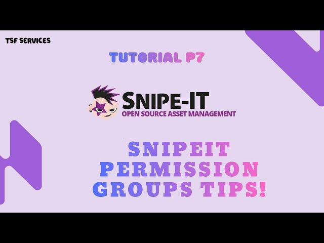SnipeIT - P7 SnipeIT Admin Tips Best Practices for Creating Permission Groups