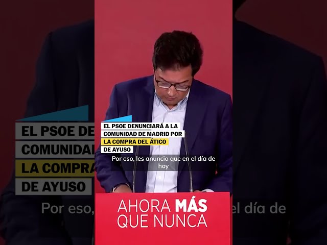 El PSOE denunciará a la Comunidad de Madrid por la compra del ático de Ayuso #shorts