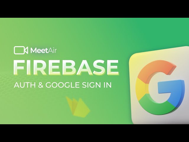 MeetAir Firebase Google Login Setup for Android | SpaGreen Creative