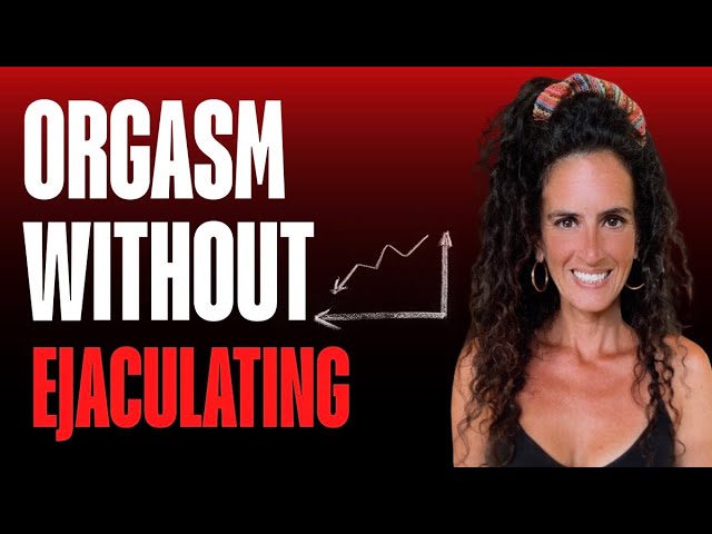 How Men Can Climax Without Ejaculation 