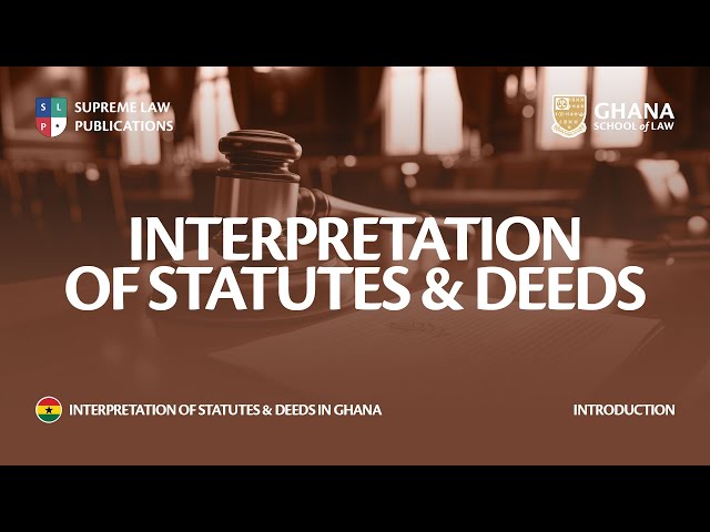 INTERPRETATION OF STATUTES AND DEEDS - AN INTRODUCTION