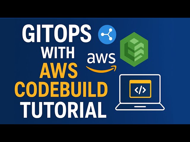 🚀 GitOps with AWS CodeBuild | Complete Hands-On Tutorial for DevOps Engineers