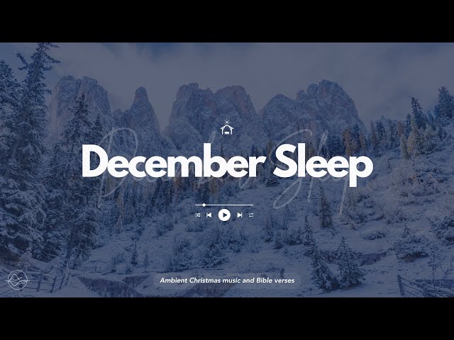 December Sleep | Ambient Christmas Music, Bible Verses and Music for Ambience, Focus and Reading