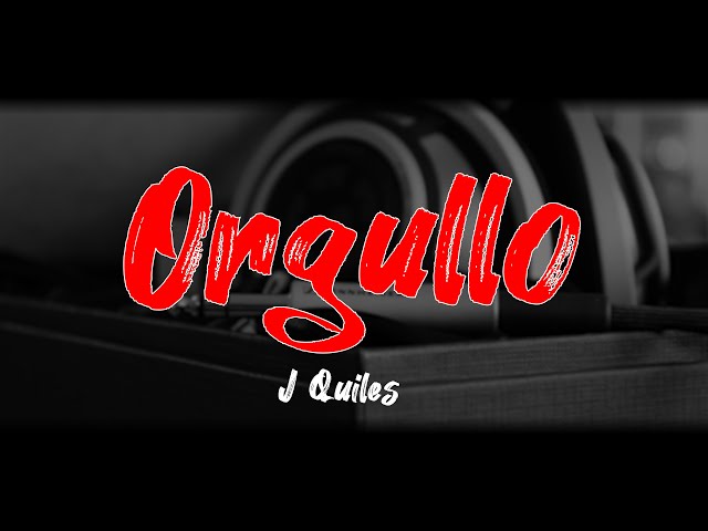 J Quiles - Orgullo (Letra)