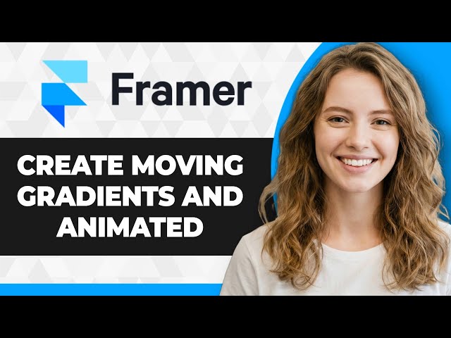 How to Create Moving Gradients and Background Animations in Framer (2026 Guide)