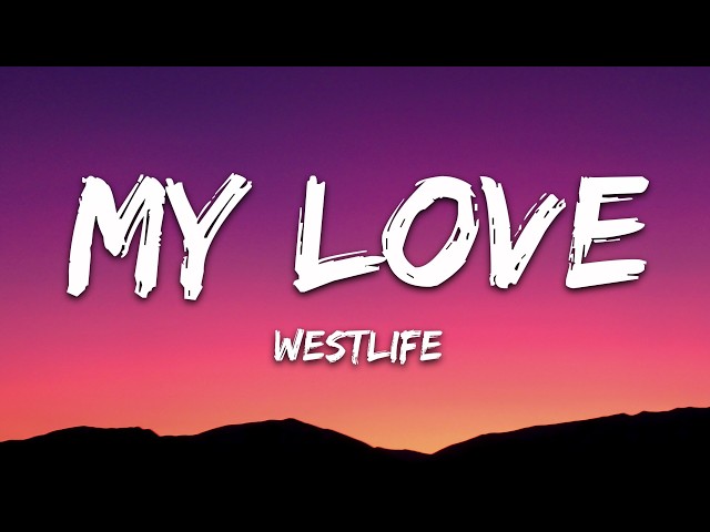 Westlife - My Love (Lyrics)
