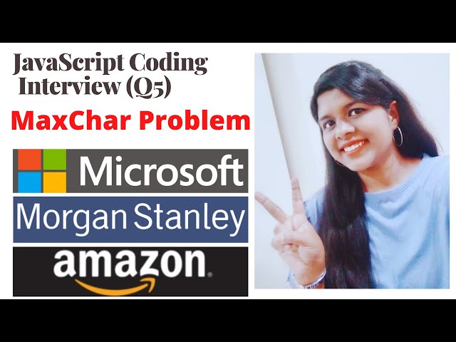 Q5| MaxChar | JavaScript Coding Interview Questions | Competitive Programming | Coding Challenges
