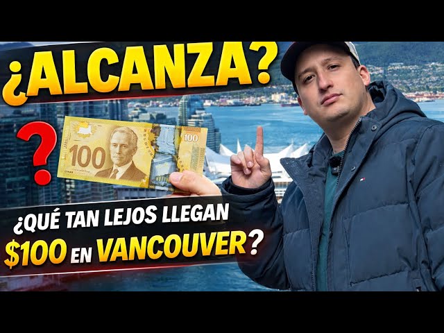 Intenté sobrevivir en Vancouver con $100… y esto pasó