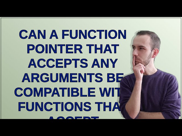 Can a function pointer that accepts any arguments be compatible with functions that accept differ...