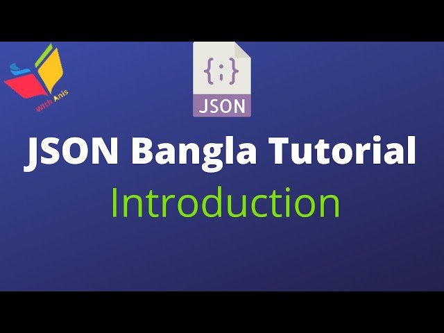 complete json bangla tutorial 1 : Introduction to JSON