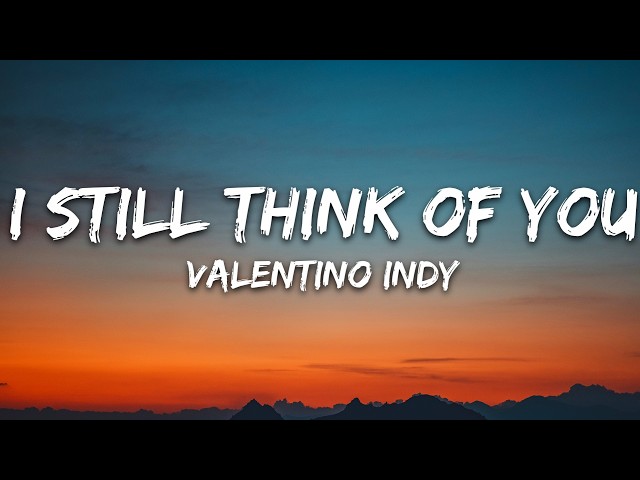 Valentino Indy - I Still Think of You (Lyrics)