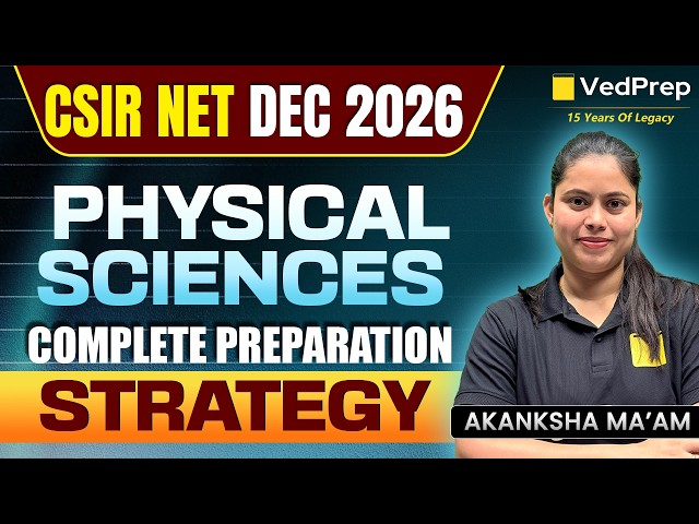 CSIR NET December 2026 Physical Sciences | Complete Preparation Strategy for JRF | VedPrep CSIR NET