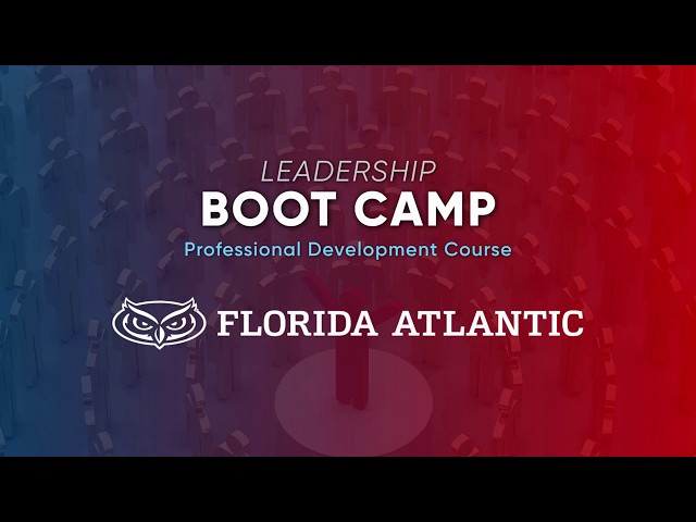 Florida Atlantic’s Leadership Boot Camp: The 3-Day Framework for High-Impact Leadership​​